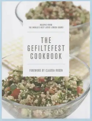 The Gefiltefest Cookbook: Recipes from the World's Best-Loved Jewish Cooks