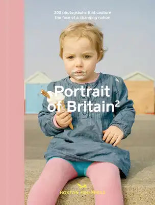 Portrait of Britain 2: 200 Photographs That Capture the Face of a Changing Nation