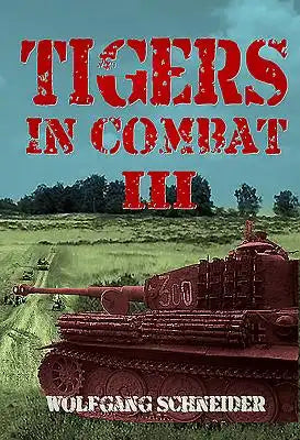 Tigers in Combat: Volume III - Operation, Training, Tactics