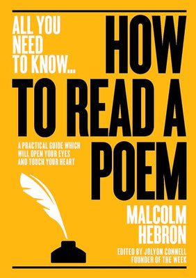 How to Read a Poem: A Practical Guide Which Will Open Your Eyes - And Touch Your Heart