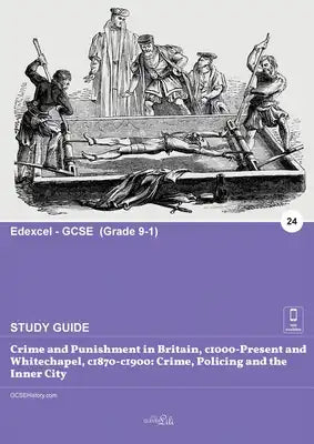 Crime and Punishment in Britain, c1000-Present and Whitechapel, c1870-c1900: : Crime, Policing and the Inner City