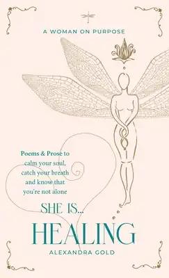 She is... Healing: Poems & Prose to calm your soul, catch your breath and know that you're not alone