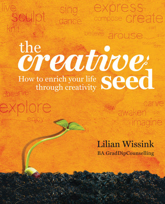 The Creative Seed: How to Enrich Your Life Through Creativity