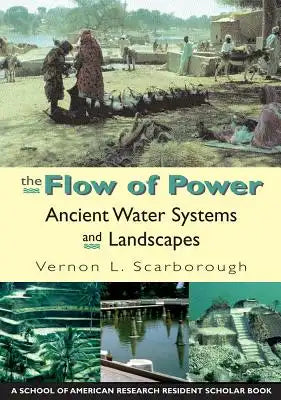 Flow of Power: Ancient Water Systems and Landscapes