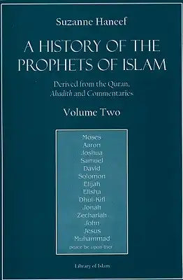 A History of the Prophets of Islam, Volume 2: Derived from the Quran, Ahadith and Commentaries