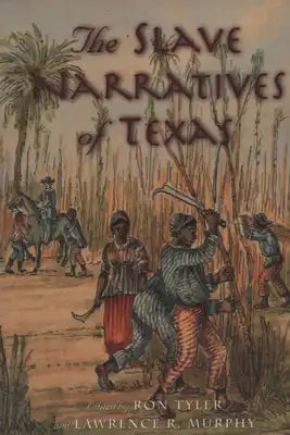 The Slave Narratives of Texas
