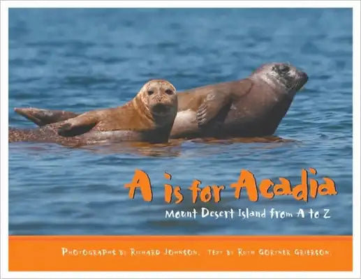 A is for Acadia: Mount Desert Island from A to Z