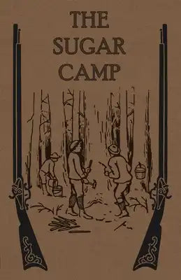 The Sugar Camp and After