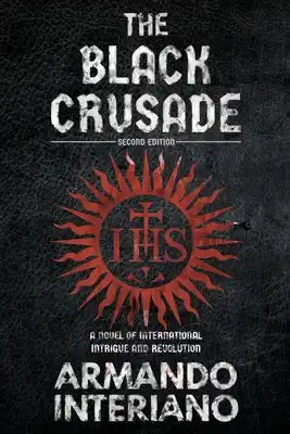 The Black Crusade: A Novel of International Intrigue and Revolution