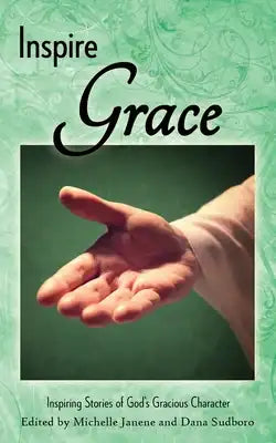 Inspire Grace: Inspiring Stories of God's Gracious Character