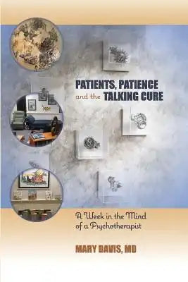 Patients, Patience, and the Talking Cure: A Week in the Mind of a Psychotherapist