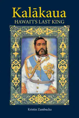 Kalakaua: Hawaii's Last King