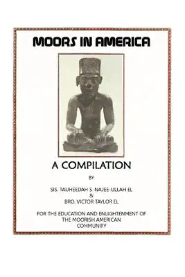 Moors in America: For the Education and Enlightenment of the Moorish American Community