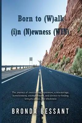 Born to (W)alk (i)n (N)ewness