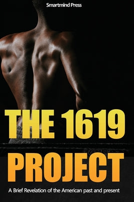 The 1619 Project: A Brief Revelation of the American past and present.