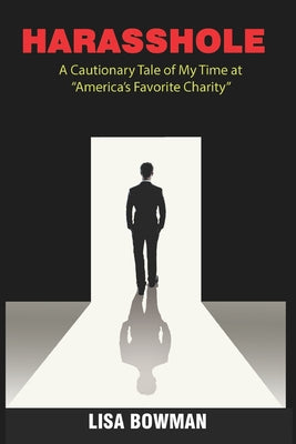 Harasshole: A Cautionary Tale of My Time at America's Favorite Charity