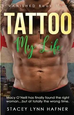Tattoo My Life: A Friends to Lovers Romance Novel - Book Four in the VANISHED Tattoo Series