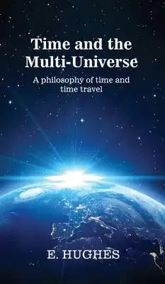 Time and the Multi-Universe: A philosophy of time and time travel