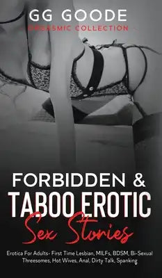 Forbidden & Taboo Erotic Sex Stories: Erotica For Adults- First Time Lesbian, MILFs, BDSM, Bi-Sexual Threesomes, Hot Wives, Anal, Dirty Talk, Spanking