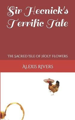 Sir Hecnick's Terrific Tale: The Sacred Isle of Holy Flowers