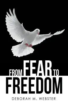 From Fear to Freedom