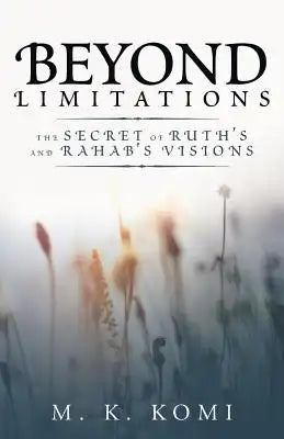 Beyond Limitations: The Secret of Ruth's and Rahab's Visions
