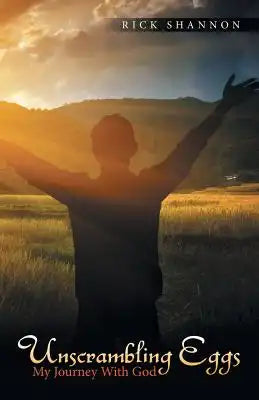Unscrambling Eggs: My Journey with God