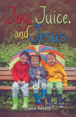 Joy, Juice, and Jesus