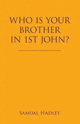 Who Is Your Brother in 1St John?