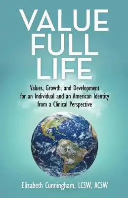 Value Full Life: Values, Growth, and Development for an Individual and an American Identity from a Clinical Perspective