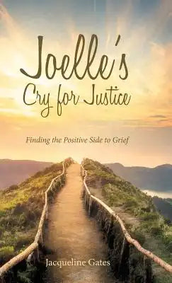 Joelle's Cry for Justice: Finding the Positive Side to Grief