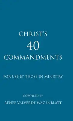 Christ's 40 Commandments for Use by Those in Ministry