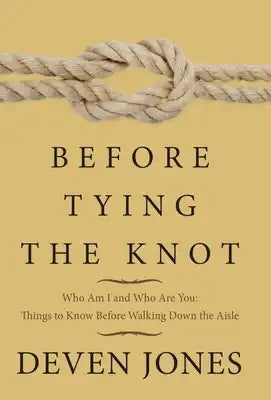 Before Tying the Knot: Who Am I and Who Are You: Things to Know Before Walking Down the Aisle