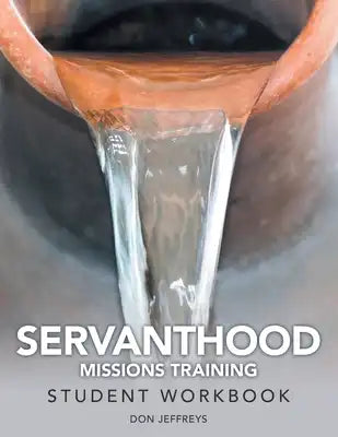 Servanthood Missions Training: Student Workbook