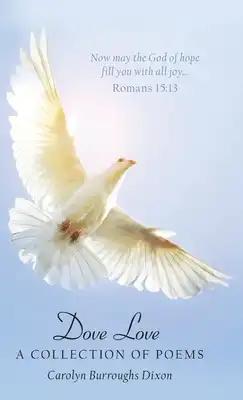 Dove Love: A Collection of Poems
