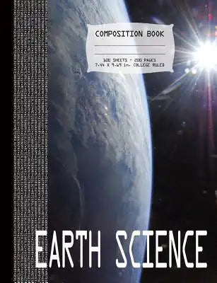Earth Science Composition Notebook, College Ruled: Earth & Sun from Space themed Softcover Composition Book for School Subjects