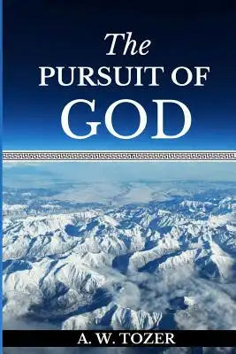 The Pursuit of God: Experiencing a Deeper and Stronger Relationship with God.