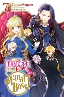 I'm the Villainess, So I'm Taming the Final Boss, Vol. 7 (Light Novel): Volume 7