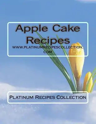 Apple Cake Recipes: www.platinumrecipescollection.com