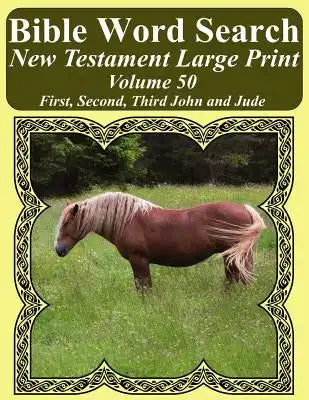 Bible Word Search New Testament Large Print Volume 50: First, Second, Third John and Jude
