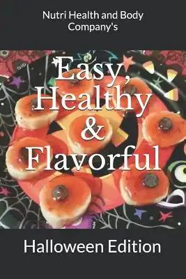 Easy, Healthy & Flavorful: Halloween Edition