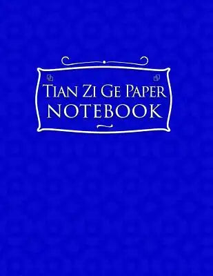 Tian Zi Ge Paper Notebook: Chinese Writing Book For Kids, Grid Guide Lines, For Study and Calligraphy - Blue Cover