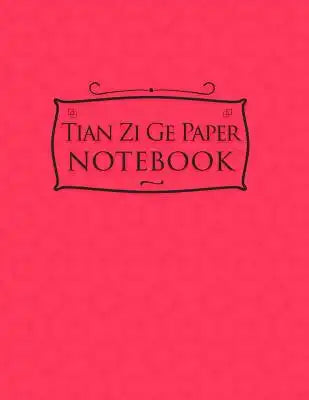 Tian Zi Ge Paper Notebook: Chinese Writing Practice Book, Traditional Chinese Writing - Pink Cover