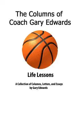 The Columns of Coach Gary Edwards: Life Lessons