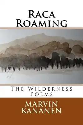 Raca Roaming: The Wilderness Poems