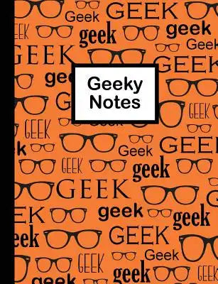 Geeky Notes: Geeky Notes Orange Composition Notebook for the Geek/Nerd. 100 Sheets (200 Pages)