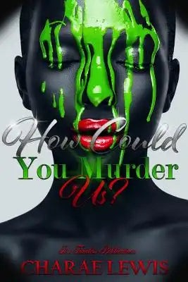 How Could You Murder Us?: A Novella