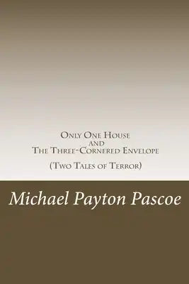 Only One House and The Three-Cornered Envelope: Two Tales of Terror