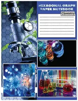Hexagonal Graph Paper Notebook: Chemistry: 1/4inch hexagons graph paper for ideal for sketches mapping, graphs and gaming etc.