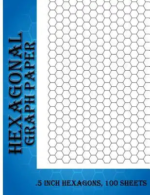 Hexagonal Graph Paper: .5 Inch Hexagons, 100 Sheets Hexagon Graph Paper format ideal for sketches mapping, graphs, gaming and etc. Notebook n
